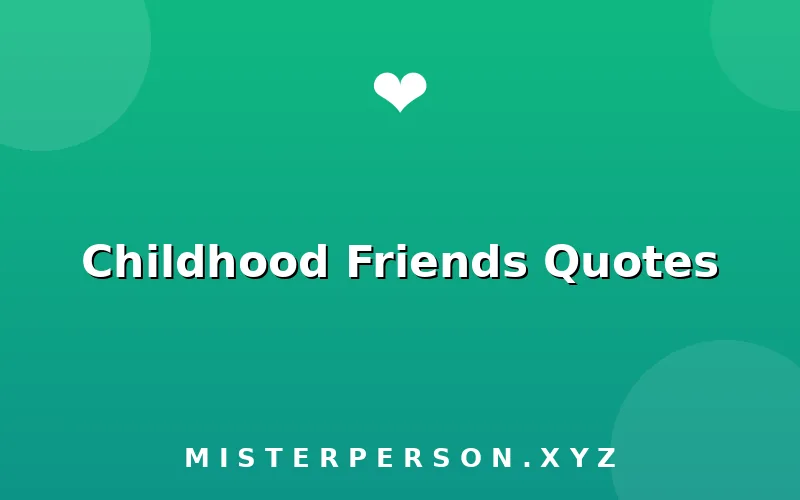 Childhood Friends Quotes