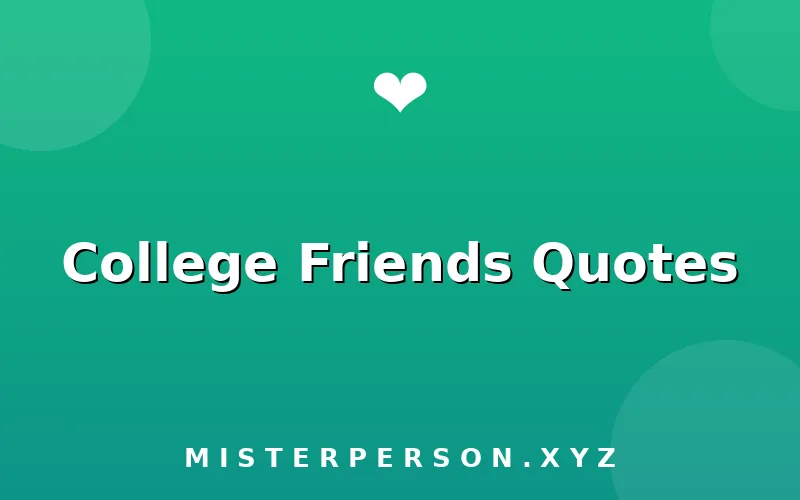 College Friends Quotes