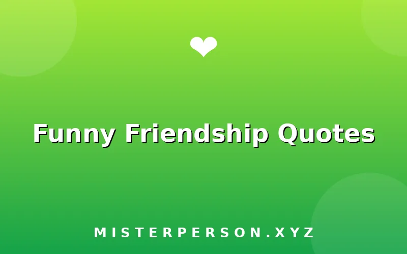Funny Friendship Quotes