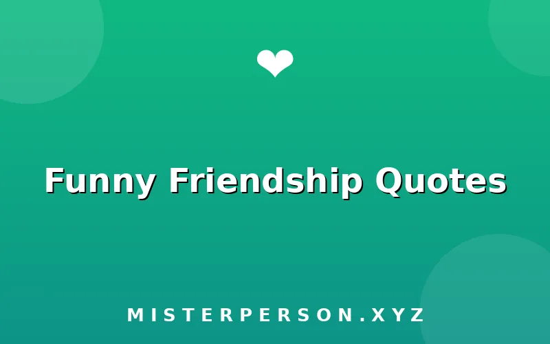 Funny Friendship Quotes