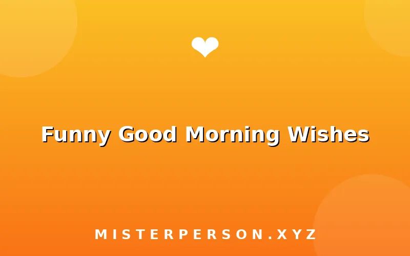 Funny Good Morning Wishes
