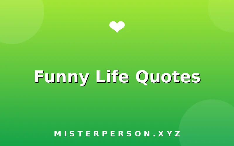 Funny Life Quotes