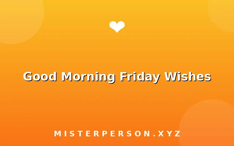 Good Morning Friday Wishes