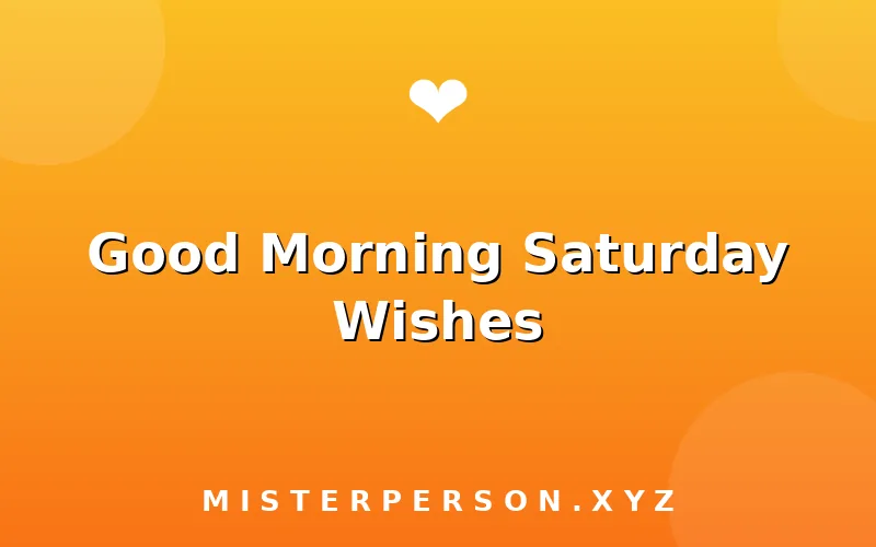 Good Morning Saturday Wishes