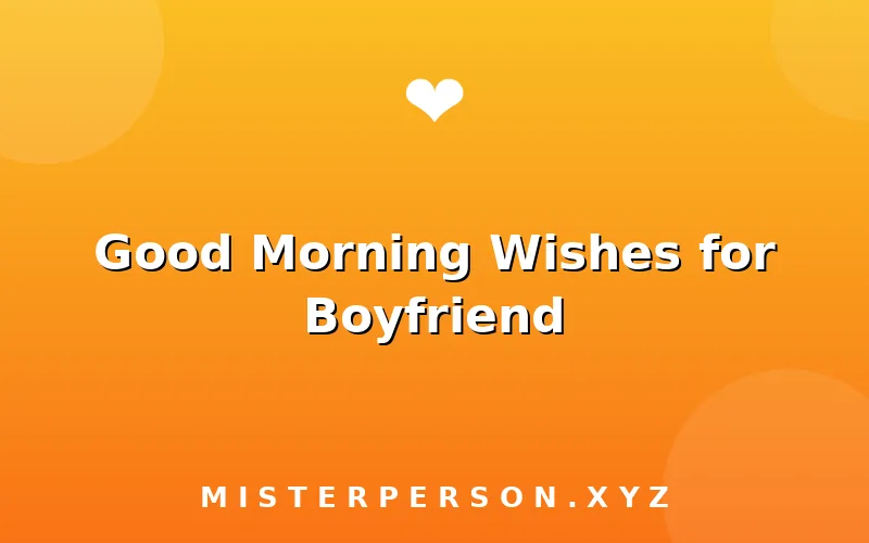 Good Morning Wishes for Boyfriend