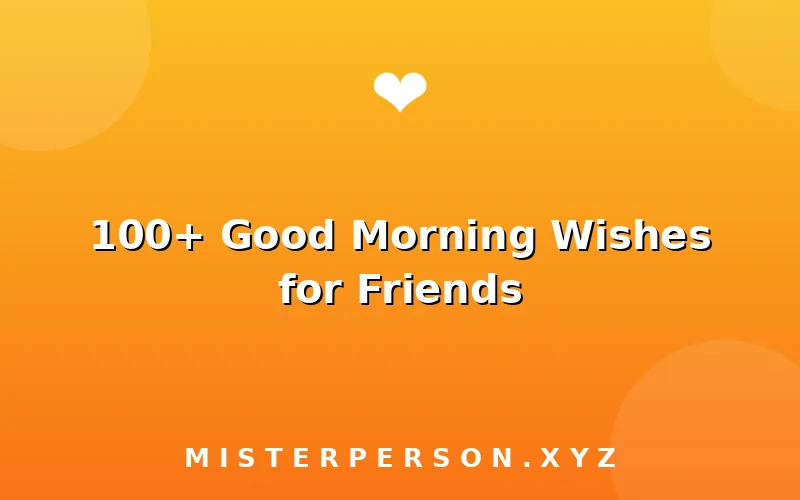 100+ Good Morning Wishes for Friends