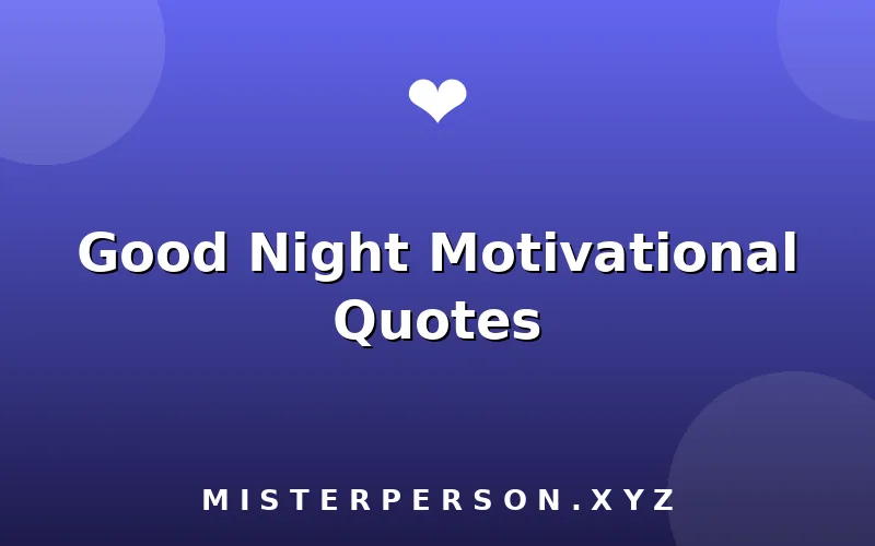 Good Night Motivational Quotes
