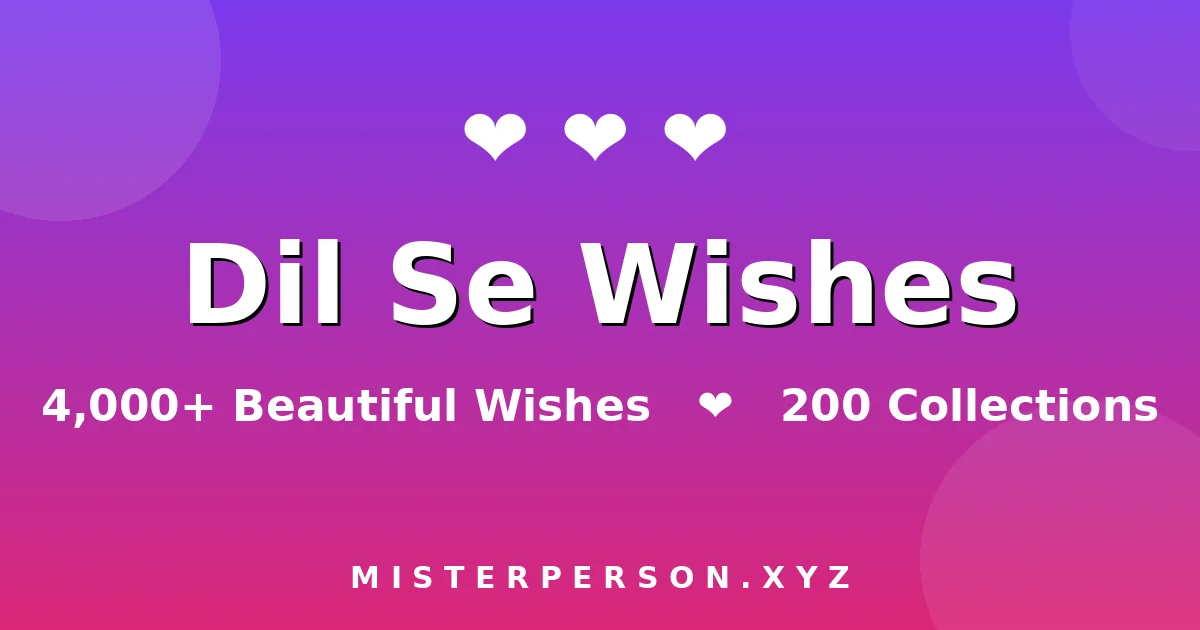 Dil Se Wishes - 4000+ Beautiful Wishes