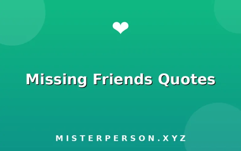 Missing Friends Quotes