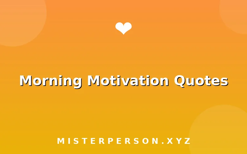Morning Motivation Quotes
