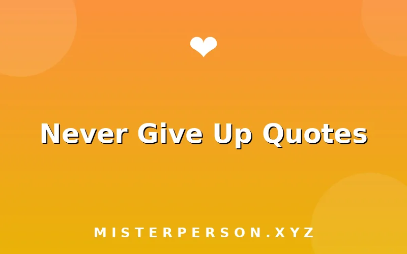 Never Give Up Quotes