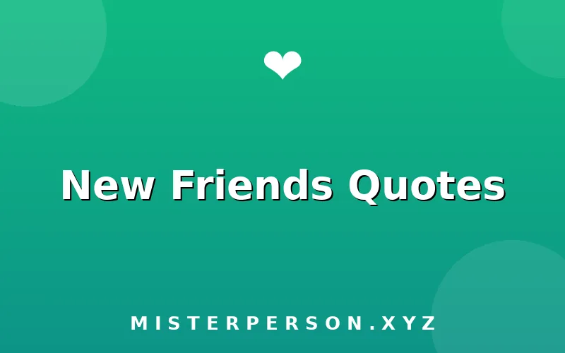 New Friends Quotes
