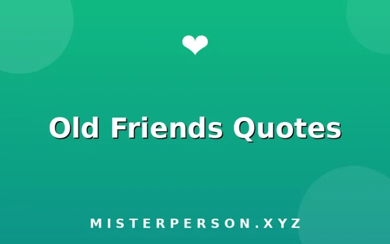 Old Friends Quotes