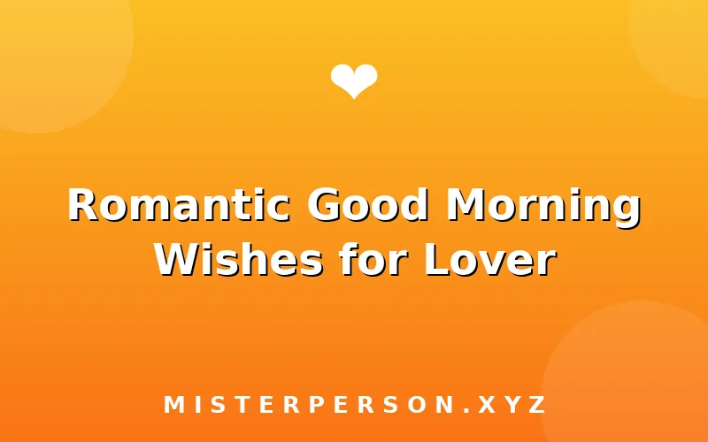 Romantic Good Morning Wishes for Lover