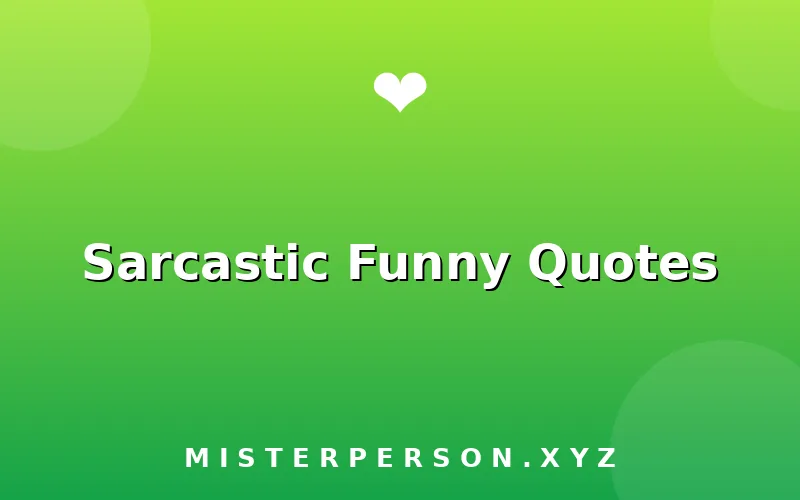 Sarcastic Funny Quotes