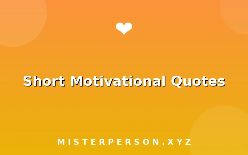 Short Motivational Quotes