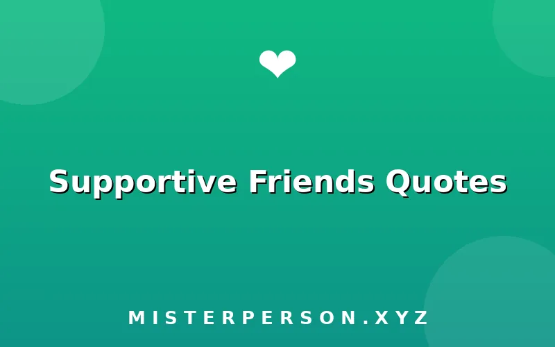 Supportive Friends Quotes