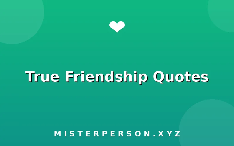 True Friendship Quotes